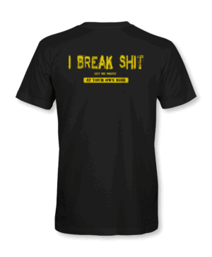 Grithouse “I Break Shit” Let Me Drive T-Shirt